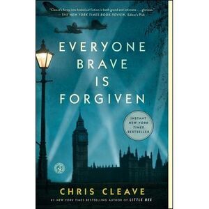 Everyone Brave Is Forgiven -- Chris Cleave